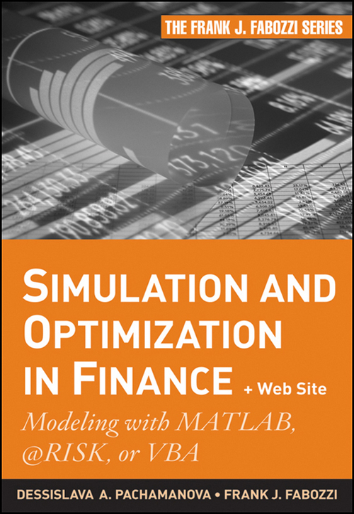 Simulation and Optimization in Finance The Frank J Fabozzi Series Fixed - photo 1