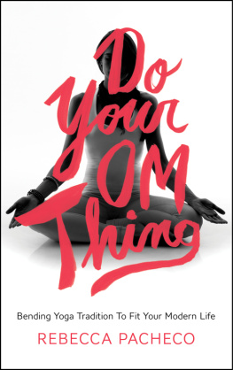 Pacheco - Do your om thing: bending yoga tradition to fit your modern life