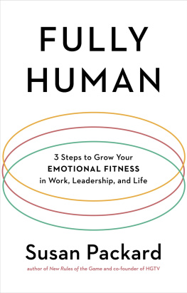 Packard - Fully human: 3 steps to grow your emotional fitness in work, leadership, and life