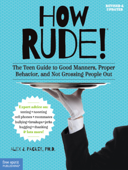 Packer - How rude!: the teen guide to good manners, proper behavior, and not grossing people out