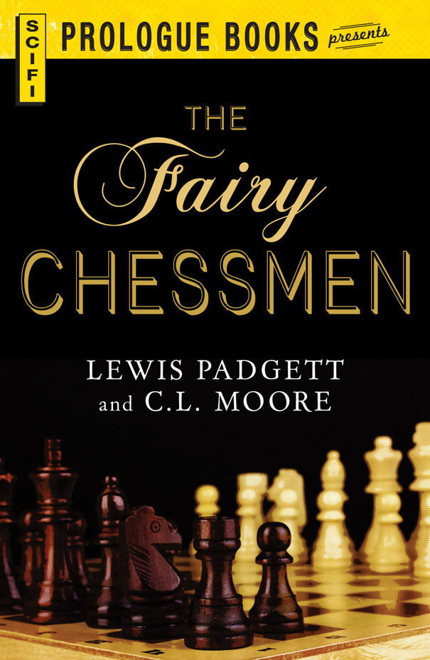The Fairy Chessmen Lewis Padgett and C L Moore a division of FW Media - photo 1