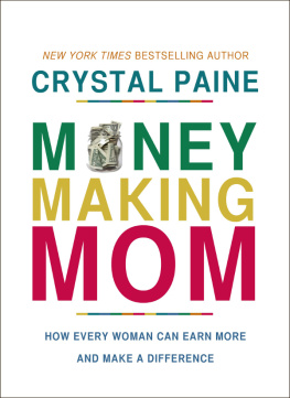 Paine - Money-making mom: how every woman can earn more and make a difference