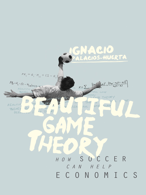 BEAUTIFUL GAME THEORY BEAUTIFUL GAME THEORY How Soccer Can Help Economics - photo 1