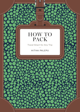 Palepu How to pack: travel smart for any trip