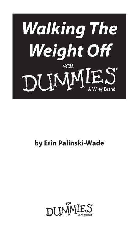 Walking The Weight Off For Dummies Published by John Wiley Sons Inc 111 - photo 2