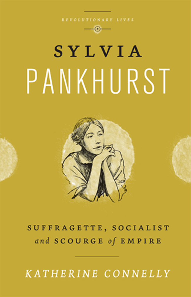 Sylvia Pankhurst Revolutionary Lives Series Editors Brian Doherty Keele - photo 1