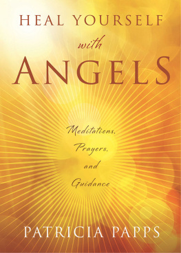 Papps - Heal yourself with angels: meditations, prayers, and guidance