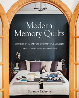 Paquette - Modern memory quilts: a handbook for capturing meaningful moments - 12 projects + the stories that inspired them