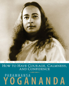 Paramahansa Yogananda How To Have Courage, Calmness, and Confidence