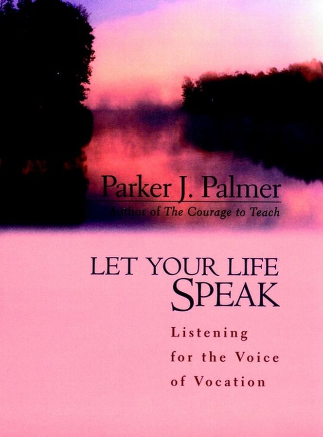 OTHER BOOKS BY PARKER J PALMER A Hidden Wholeness The Courage to Teach - photo 1