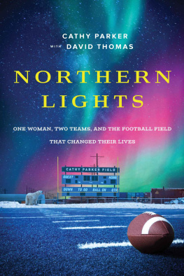 Parker Cathy - Northern lights: one woman, two teams, and the football field that changed their lives