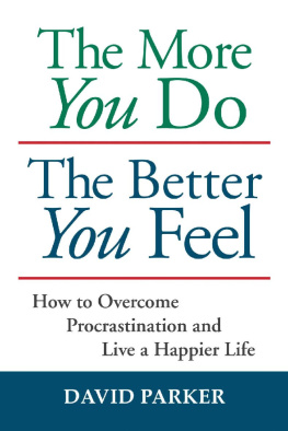 Parker The more you do the better you feel: how to overcome procrastination and live a happier life