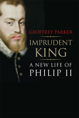 Parker Geoffrey Imprudent king: a new life of Philip II