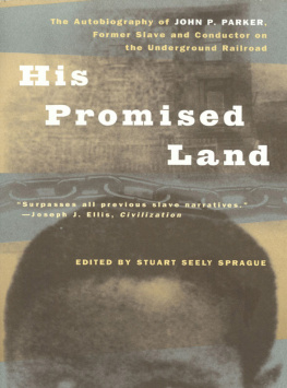 Parker John P. His promised land: the autobiography of John P. Parker, former slave and conductor on the underground railroad