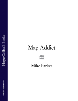 Parker - Map addict: a tale of obsession, fudge & the Ordnance Survey