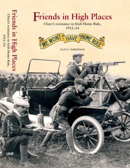 Parkinson - Friends in high places: Ulsters resistance to Irish Home Rule, 1912-14