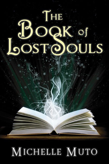 Contents THE BOOK OF LOST SOULS by Michelle Muto Copyright - photo 1