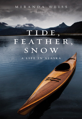 Miranda Weiss Tide, Feather, Snow: A Life in Alaska