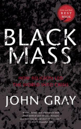 John Gray Black Mass: How Religion Led The World Into Crisis