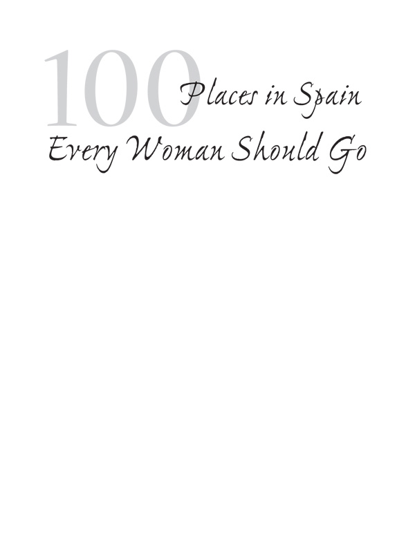 OTHER BOOKS IN THE 100 PLACES SERIES 100 Places Every Woman Should Go 100 - photo 2