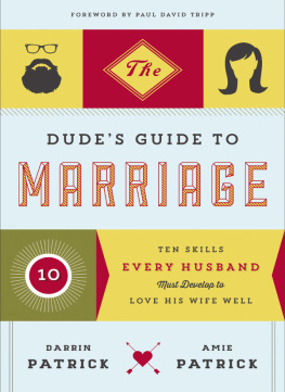 Patrick Amie - The dudes guide to marriage: ten skills every man needs to love his wife well