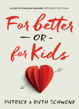 Patrick - For better or for kids: a vow to love your spouse with kids in the house