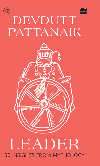 LEADER 50 INSIGHTS FROM MYTHOLOGY Devdutt Pattanaik Illustrations by the - photo 1