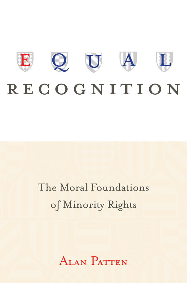 Equal Recognition Equal Recognition The Moral Foundations of Minority Rights - photo 1