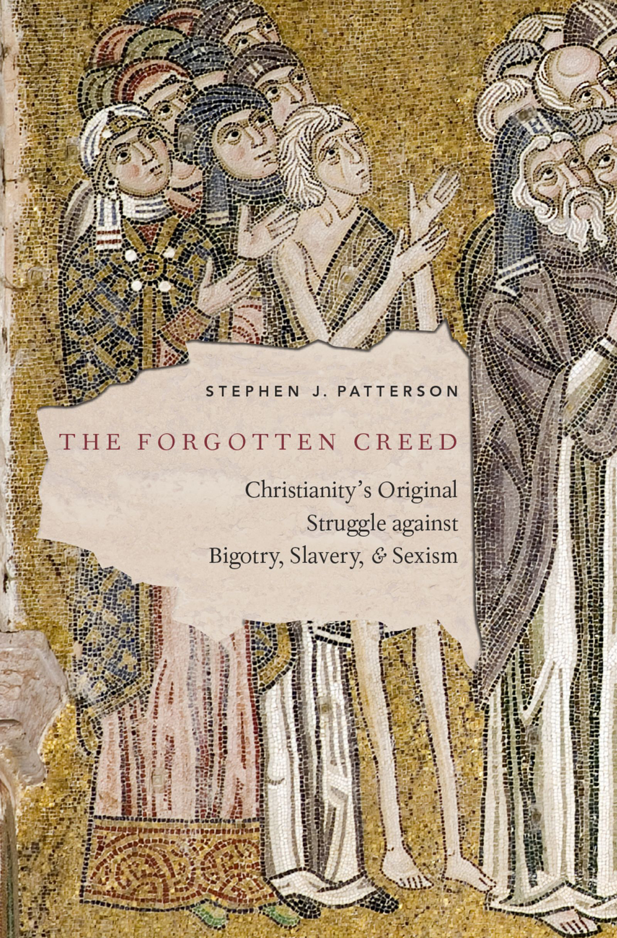 The Forgotten Creed Christianitys Original Struggle Against Bigotry Slavery and Sexism - image 1