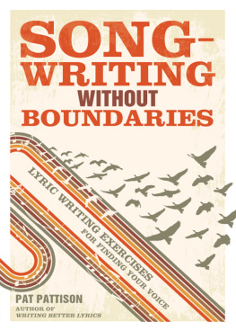 Pattison - Songwriting without boundaries: lyric writing exercises for finding your voice