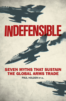 Paul Holden - Indefensible: seven myths that sustain the global arms trade