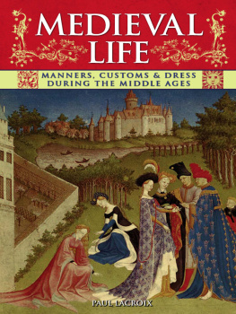 Paul Lacroix MEDIEVAL LIFE manners, customs & dress during the middle ages