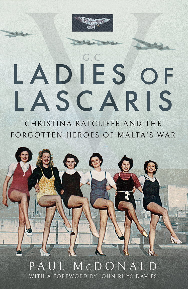 LADIES OF LASCARIS Christina Ratcliffe and The Forgotten Heroes of Maltas War - photo 1