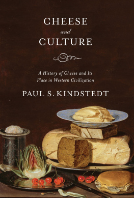 Paul S. Kindstedt Cheese and Culture: A History of Cheese and Its Place in Western Civilization