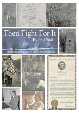 Paul - Then fight for it?: behind the scenes of the Alaska Settlement Act of 1971 and the creation of the North Slope Borough