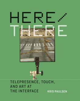 Paulsen - Here/there: telepresence, touch, and art at the interface