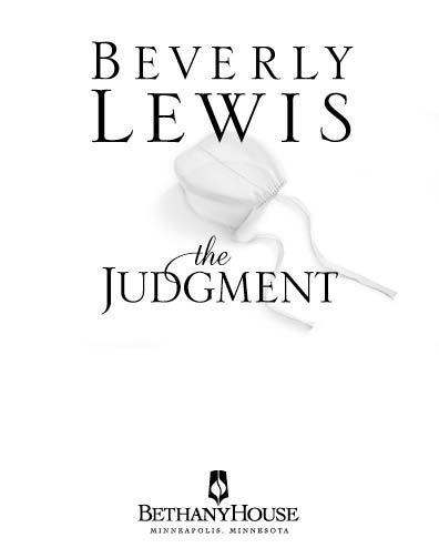 The Judgment Copyright 2011 Beverly M Lewis Cover design by Dan Thornberg - photo 2