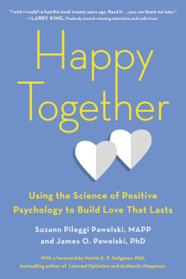 Pawelski James O. - Happy together: using the science of positive psychology to build love that lasts