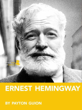 Payton Guion Ernest Hemingway: A Biography