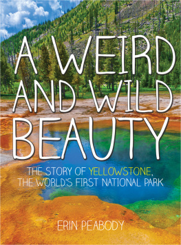 Peabody - A weird and wild beauty: the story of Yellowstone, the worlds first national park
