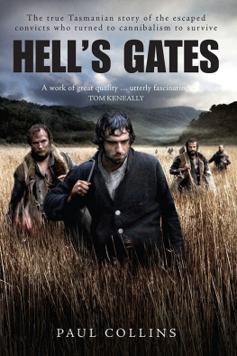 Pearce Alexander - Hells gates: the terrible journey of Alexander Pearce, Van Diemans land cannibal