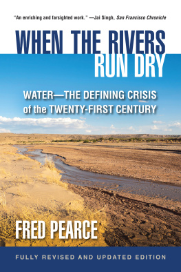 Pearce - When the Rivers Run Dry, Fully Revised and Updated Edition: Water- the Defining Crisis of the Twenty-First Century