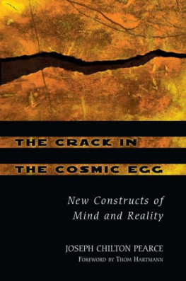 Pearce Joseph Chilton - The crack in the cosmic egg: challenging constructs of mind & reality