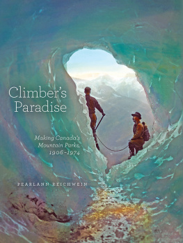 Pearlann Reichwein - Climbers paradise: making Canadas mountain parks, 1906-1974