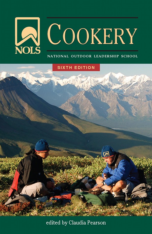 NOLS COOKERY Sixth Edition NOLS COOKERY Sixth Edition edited by Claudia - photo 1