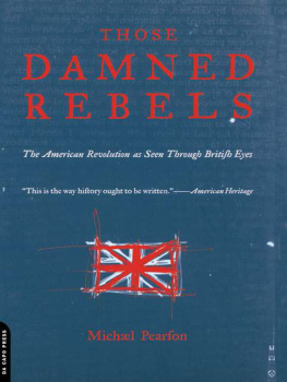 Pearson Those damned rebels: the American Revolution as seen through British eyes