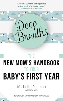 Pearson - Deep Breaths: The New Moms Handbook to Your Babys First Year