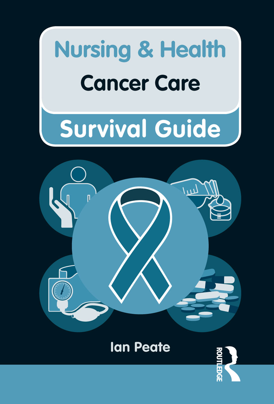 Nursing Health Survival Guide Cancer Care Ian Peate First published 2012 - photo 1