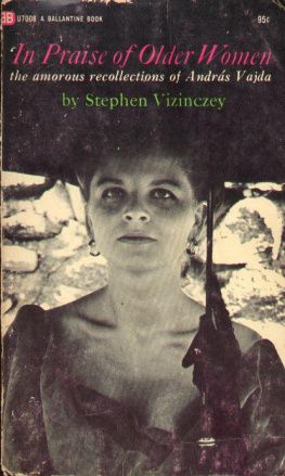 Stephen Vizinczey - In Praise of Older Women: The Amorous Recollections of A. V (Phoenix Fiction Series)