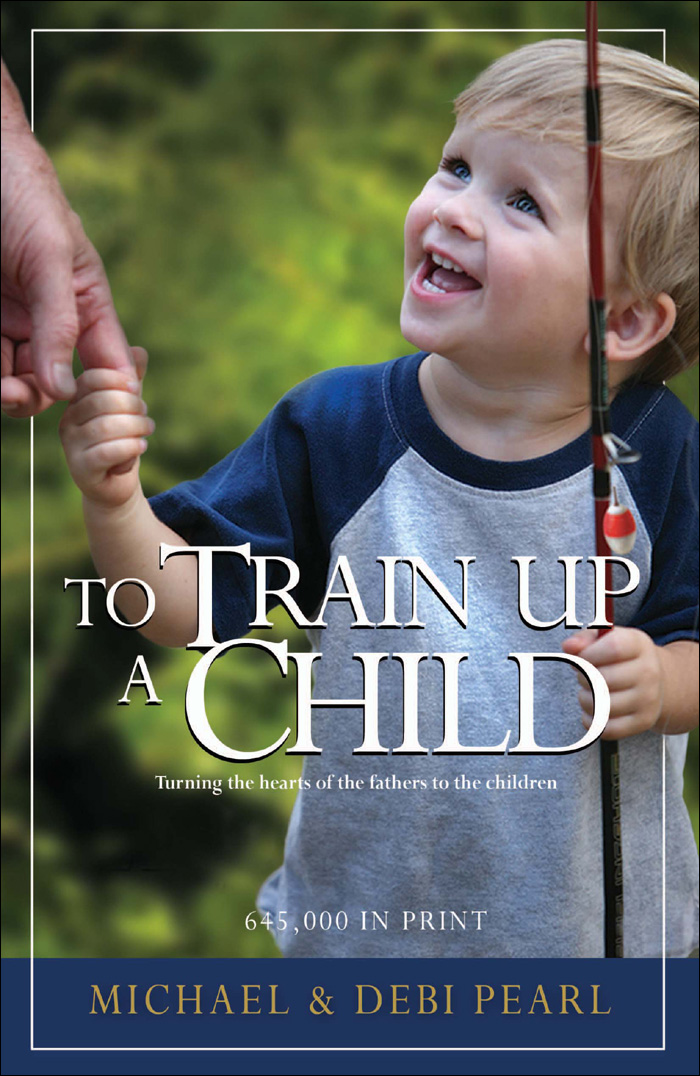 To Train Up A Child by Michael and Debi Pearl Introduction This book is not - photo 1